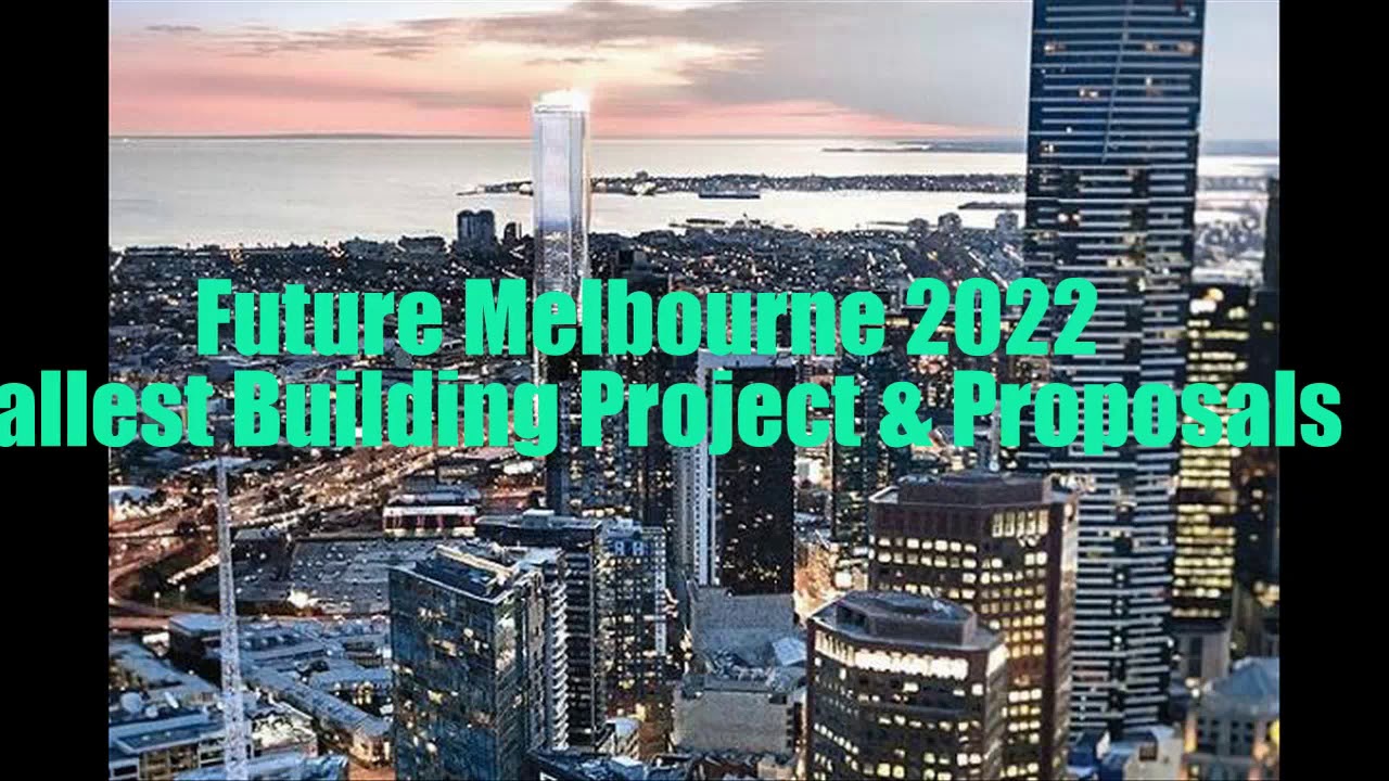 Future Melbourne 2022: Tallest Building Projects & Proposals