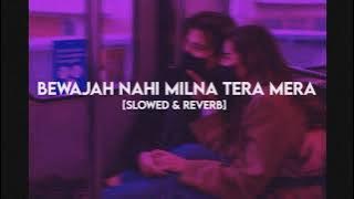 💜Bewajah Nahi Milna Tera Mera [Slowed × Reverb] - Himesh Reshammiya | Lofi Song | NR Lofi