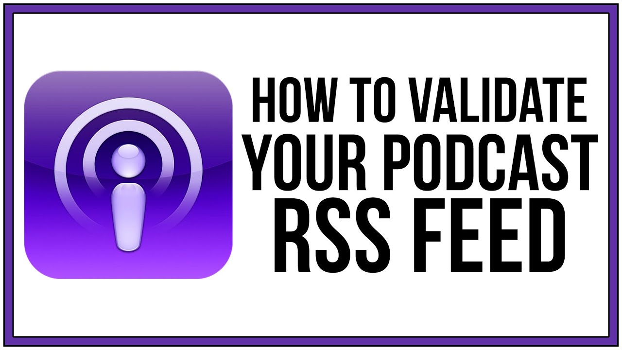 How To Validate Your Podcast RSS Feed Podcast Tutorial YouTube How To Validate Your Podcast RSS Feed Podcast Tutorial YouTube