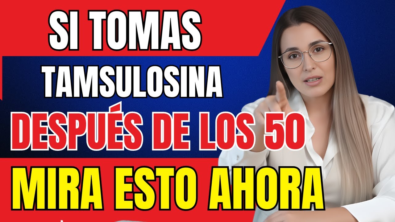 Si Tomas TAMSULOSINA Después de los 50, Mira Esto Antes de que sea Demasiado Tarde