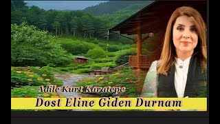 Adile Kurt KARATEPE ⊰❀⊱ Dost Eline Giden Durnam  ⊰❀⊱ Resimi