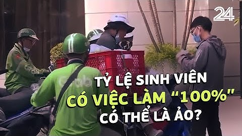 Thực hư câu chuyện sinh viên ra trường có việc làm 100% | VTV24