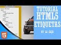 Tutorial HTML5 Para Principiantes parte 2: Etiquetas HTML5