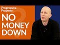 Is No Money Down Possible? | Progressive Property Podcast