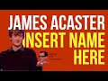 James acaster on insert name here