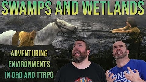 Swamps and Wetlands | Adventuring Environments | D&D | Web DM
