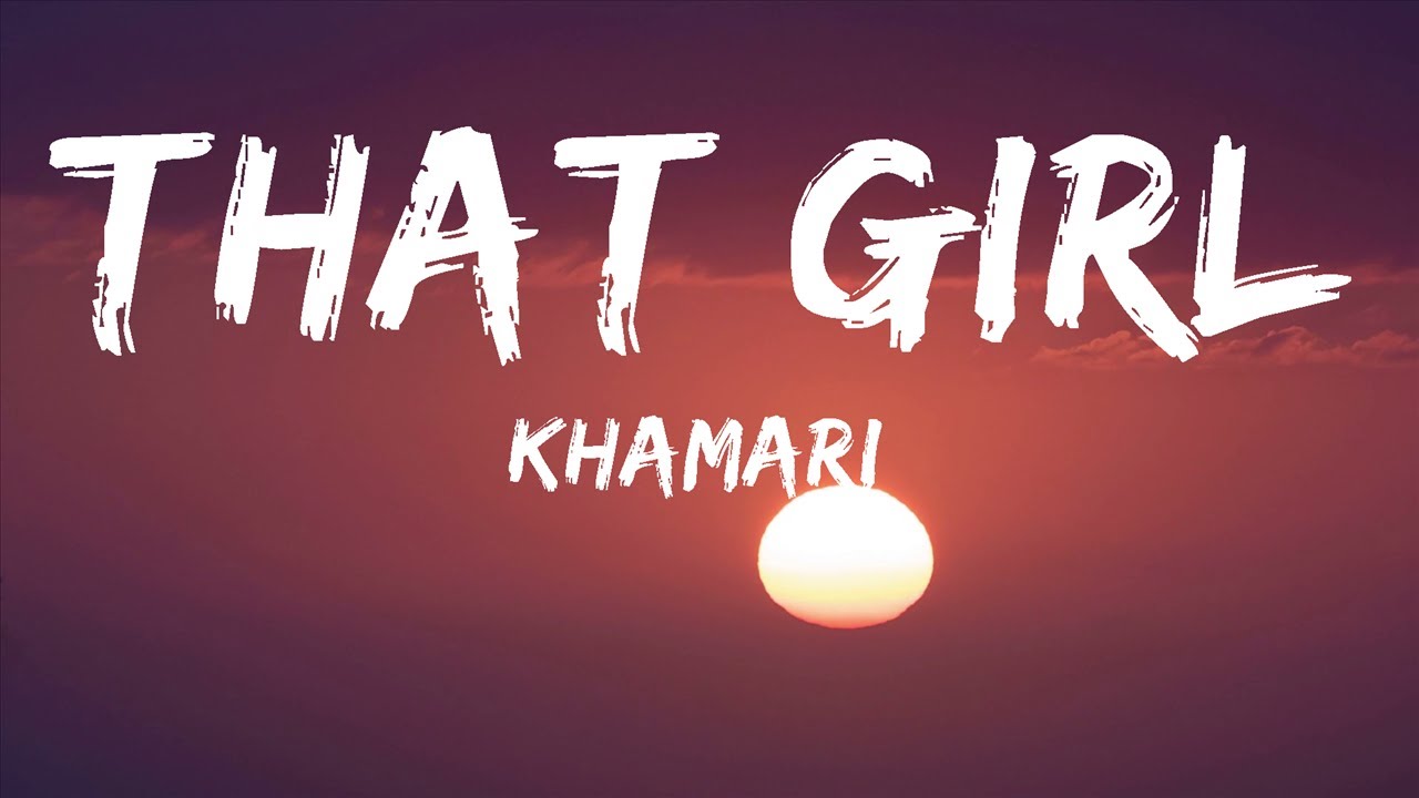 Khamari That Girl (Lyrics) 25mins of Best Vibe Music YouTube