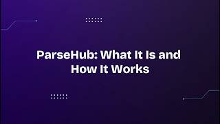 ParseHub: What It Is and How It Works