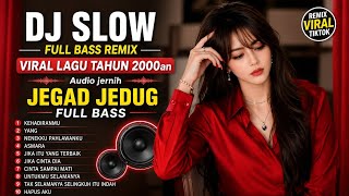 DJ SLOW BASS LAGU NOSTALGIA TAHUN 2000-AN 🎶 JEGAD JEDUG FULL BASS VIRAL TIKTOK 2026