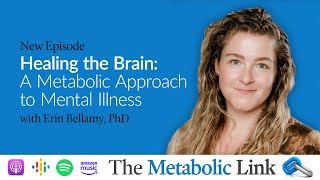 Healing the Brain: A Metabolic Approach to Mental Illness | Erin Bellamy, PhD | Ep.73