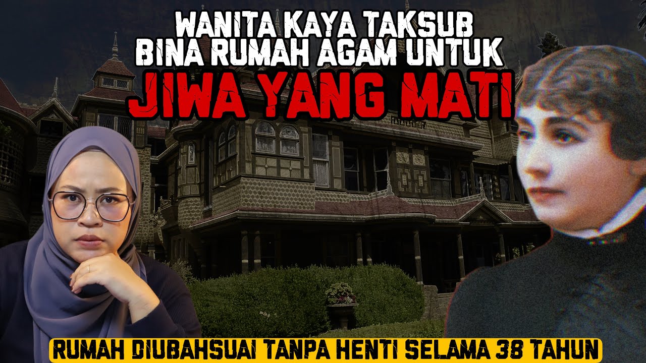 SARAH WINCHESTER BINA RUMAH BESAR DAN PELIK SEBAB NAK LARI DARI HANTU?