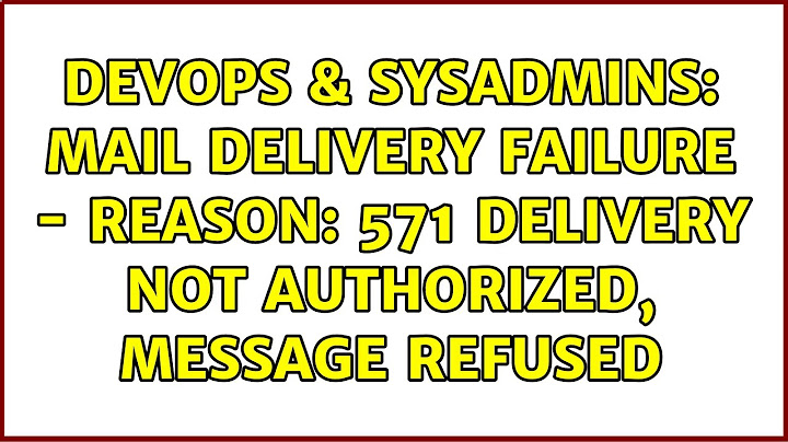 571 delivery not authorized message refused lỗi mail