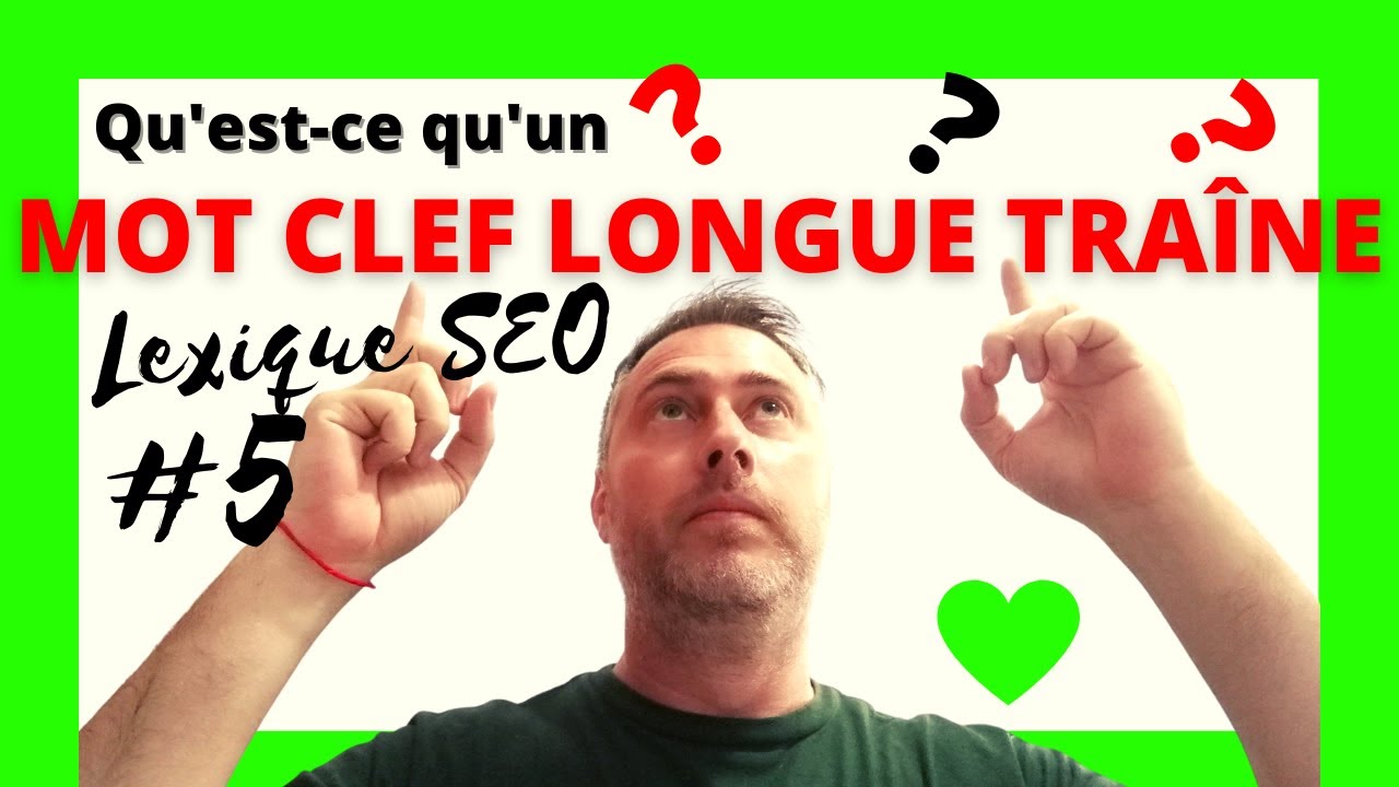 💚Qu’estce qu’un MOT CLÉ LONGUE Traîne? Les MOTS CLÉS LONGUE TRAINE SEO positionnentils sur