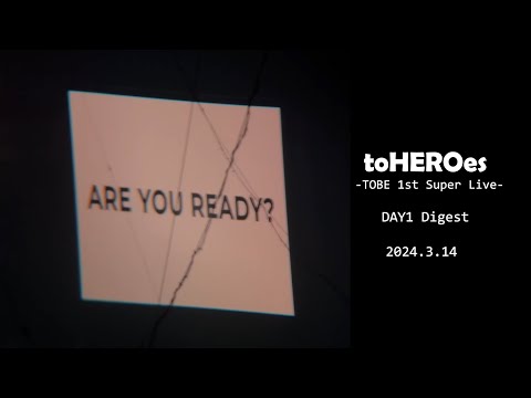 to HEROes〜TOBE 1st Super Live〜 DAY1 Digest 2024.3.14