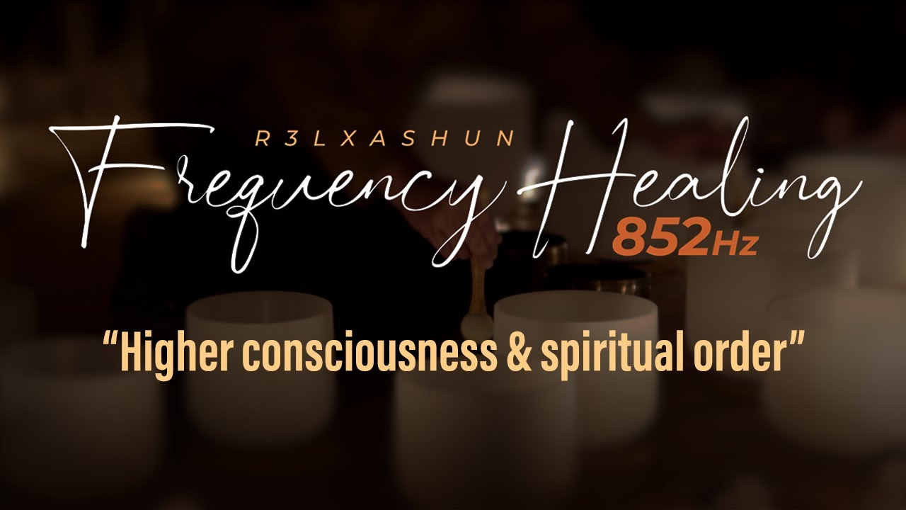🌀 852 Hz Frequency Healing - Spiritual Awakening & Higher Consciousness ...