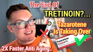 THE END OF TRETINOIN - Why Tazarotene Is Taking Over