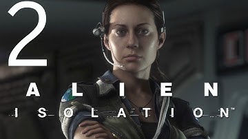 Alien Isolation Walkthrough Gameplay Part 2 - Ripley (Xbox One)