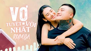 VỢ TUYỆT VỜI NHẤT RUMBA - VŨ DUY KHÁNH - NGƯỜI TUYỆT VỜI NHẤT LÀ EM CHẲNG AI KHÁC NGOÀI EM