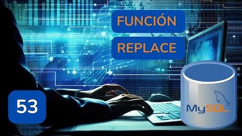 53. Aprender MySQL | Función replace-Quitar acentos, la letra ñ y caracteres especiales.