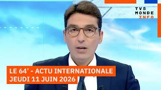 Le 64 - Lactualité Internationale Du Jeudi 11 Juin 2026 - Tv5Monde