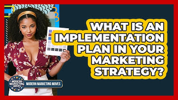What Is An Implementation Plan In Your Marketing Strategy? - Modern Marketing Moves