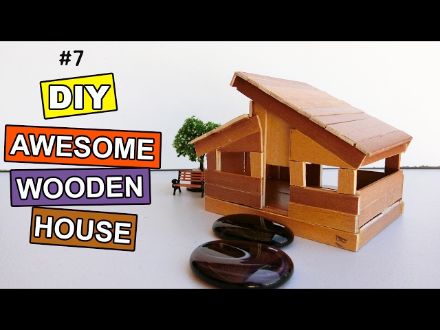 DIY Awesome Wooden House #7: Easy Steps