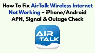 How To Fix AirTalk Wireless Internet Not Working – IPhone/Android APN, Signal & Outage Check