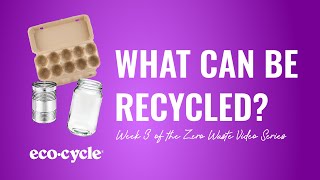 DENVER ZERO WASTE VIDEO SERIES - WEEK 3: WHAT CAN BE RECYCLED?