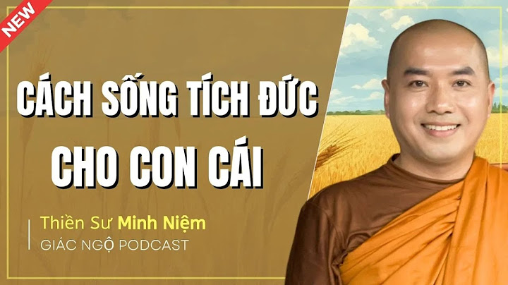 Thầy Minh Niệm - CÁCH SỐNG TÍCH ĐỨC CHO CON CÁI (Nên Nghe Ngay) | Giác Ngộ Podcast
