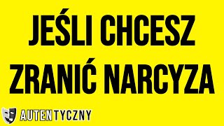 JEŚLI CHCESZ ZRANIĆ NARCYZA #narcyz #psychopata #socjopata #npd #rozwójosobisty #toksyk #zdrada