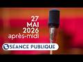 Séance publique du mercredi 27 mai, après-midi