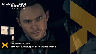 Quantum Break - Act 4: The Secret History of Time Travel pt 2 (walkthrough part 5) #10years