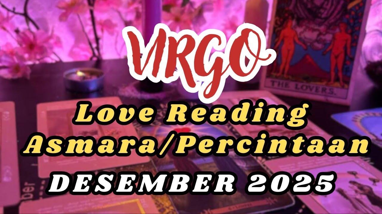 VIRGO ❤️ LOVE READING (ASMARA/PERCINTAAN) "DESEMBER 2025" 💖