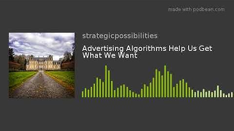 Advertising Algorithms Help Us Get What We Want