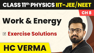 Work & Energy - Exercise Solutions | Physics HC Verma Class 11 Chapter 8 | IIT-JEE/NEET