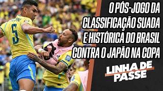 AO VIVO: BRASIL 2X1 JAPÃO | O MELHOR PÓS-JOGO DA CLASSIFICAÇÃO HISTÓRICA NA COPA | LINHA DE PASSE