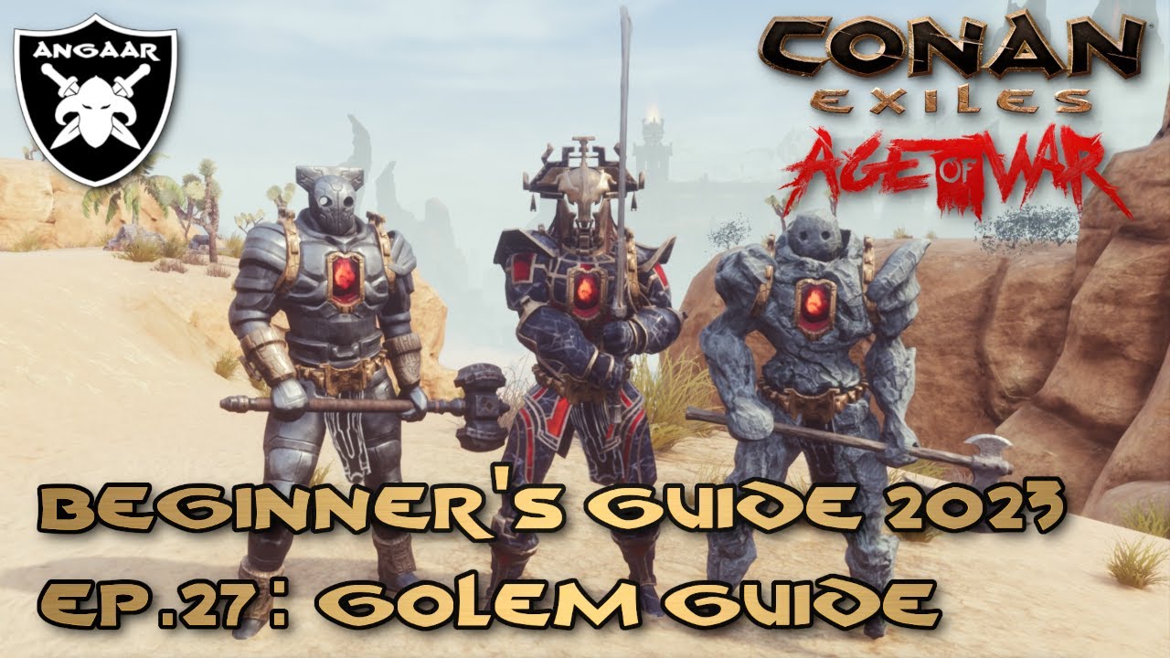 Conan Exiles Age of War Beginner's Guide 2023 Ep.27 Golem Guide