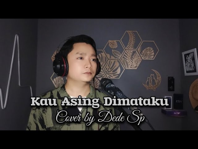 Kau Asing Dimataku - Dede Sp (Cover) class=