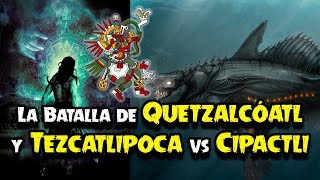 The Battle of Quetzalcoatl and Tezcatlipoca against Cipactli and the Creation of the World