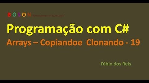 Programação em C# - Arrays - Copiando e Clonando - 19