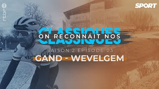 On reconnaît nos Classiques : Gand-Wevelgem | Saison 2 - épisode 3