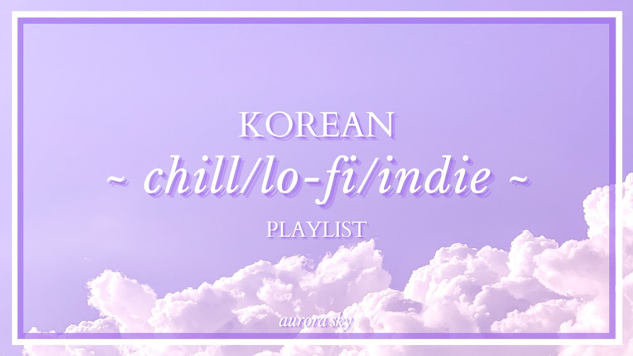 Korean chill/lo-Fi/indie playlist☁️ | Yerin Baek | COLDE | HEIZE | Crush and more~