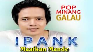 Ipank. Maafkan Mande