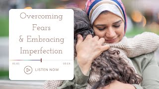 Episode 1: Overcoming Fears and Embracing Imperfection