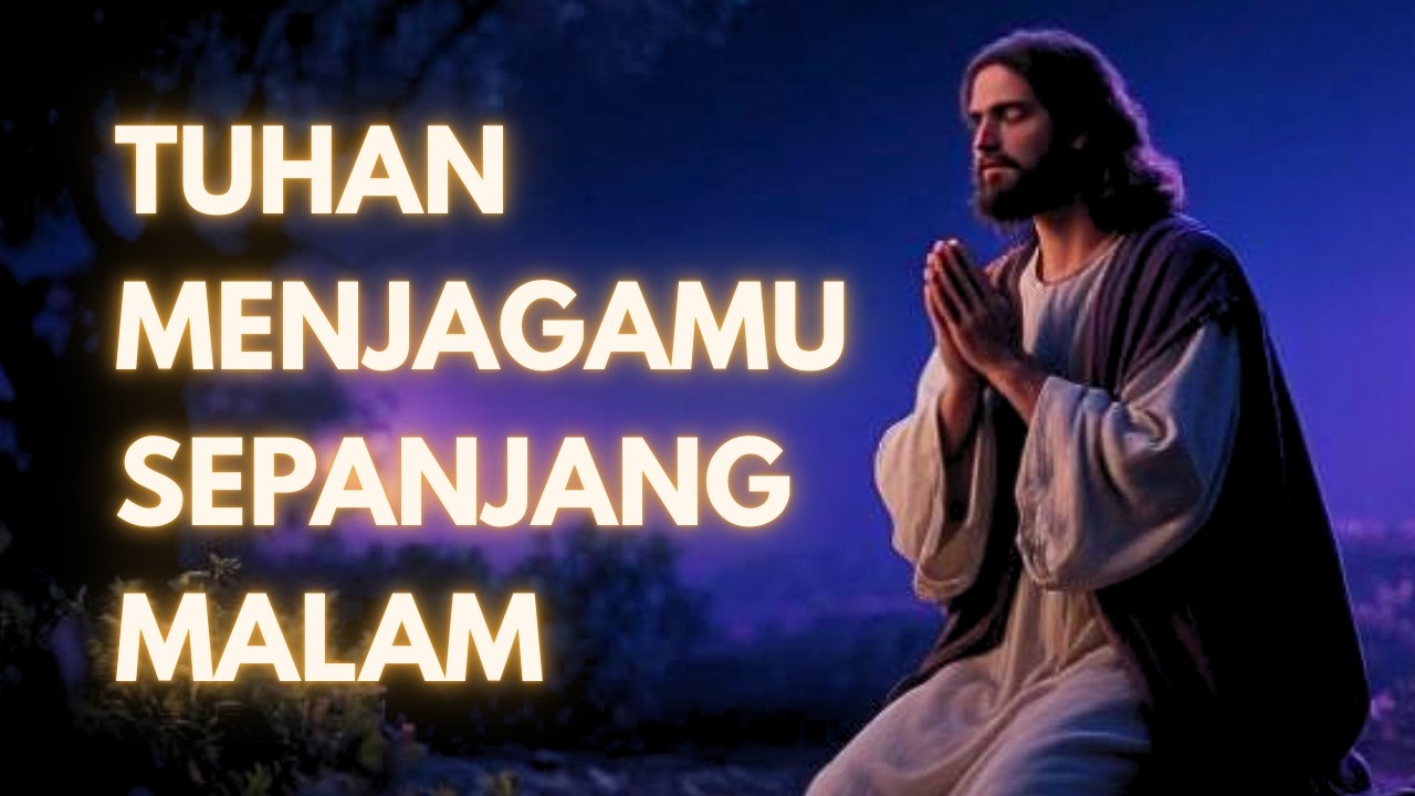 Tuhan Menjagamu Malam Ini 🌙 Doa Malam Kristen Sebelum Tidur