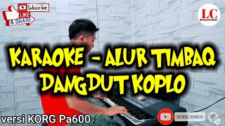 KARAOKE - ALUR TIMBAQ ( cover ) KORG Pa 600