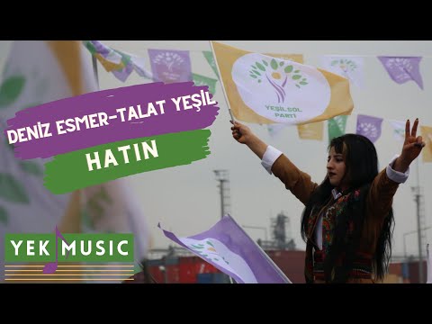 Deniz Esmer - Talat Yeşil - Hatin (Strana Hilbijartina 2023yan-Yeşil Sol Parti 2023 Seçim Şarkısı)