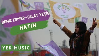 Deniz Esmer - Talat Yeşil - Hatin (Strana Hilbijartina 2023yan-Yeşil Sol Parti 2023 Seçim Şarkısı)