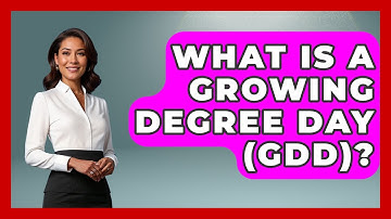 What Is A Growing Degree Day (GDD)? - The World of Agriculture
