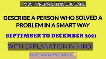 DESCRIBE A PERSON WHO SOLVED A PROBLEM IN A SMART WAY CUE CARD SEPTEMBER-DECEMBER 2021